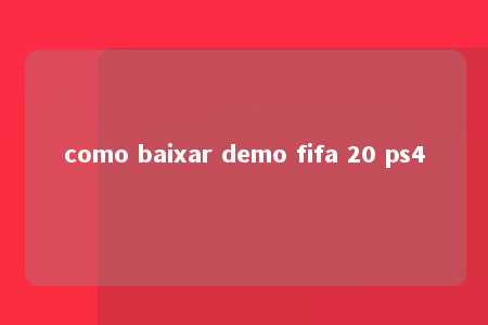 como baixar demo fifa 20 ps4