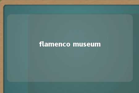 flamenco museum