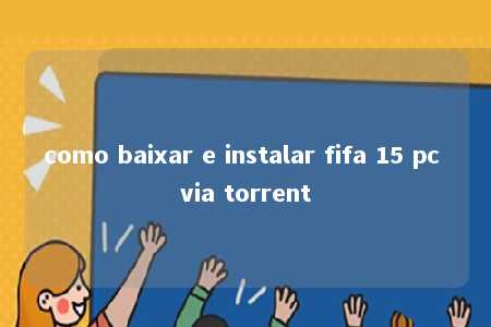 como baixar e instalar fifa 15 pc via torrent