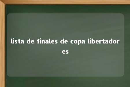 lista de finales de copa libertadores