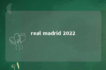 real madrid 2022