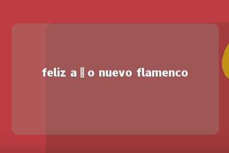 feliz año nuevo flamenco