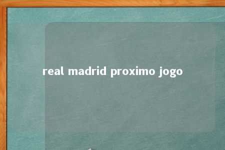 real madrid proximo jogo