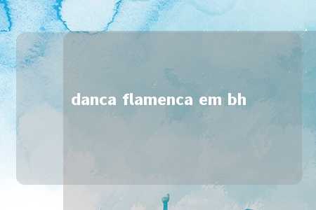 danca flamenca em bh