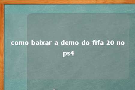 como baixar a demo do fifa 20 no ps4