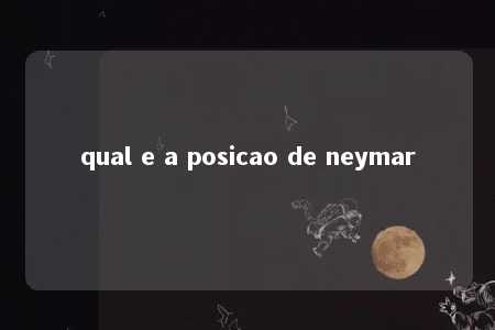 qual e a posicao de neymar