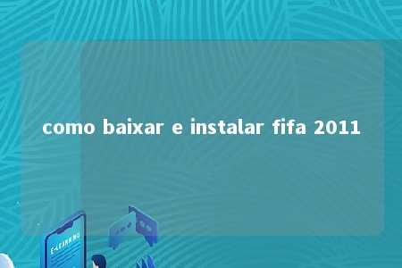 como baixar e instalar fifa 2011