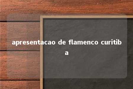 apresentacao de flamenco curitiba