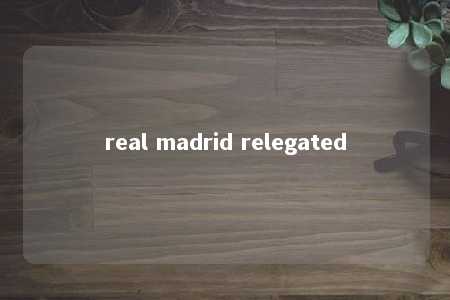 real madrid relegated