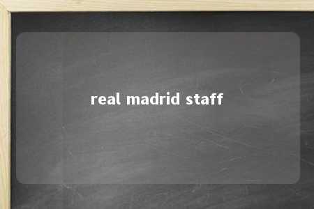 real madrid staff