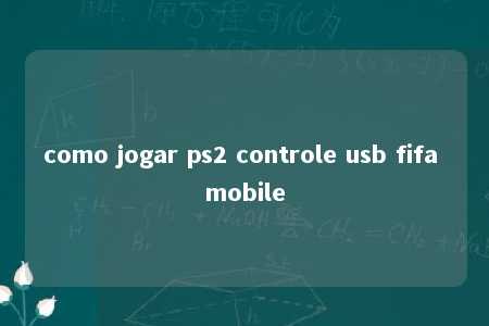 como jogar ps2 controle usb fifa mobile