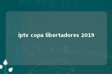 iptv copa libertadores 2019