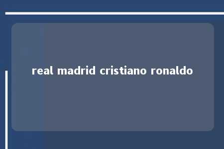 real madrid cristiano ronaldo