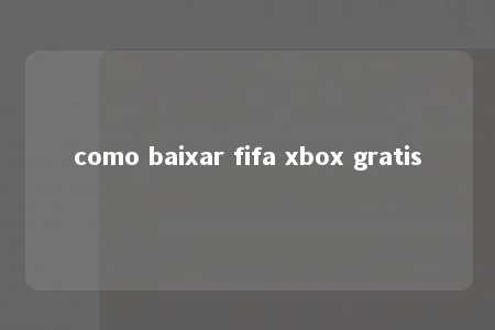 como baixar fifa xbox gratis