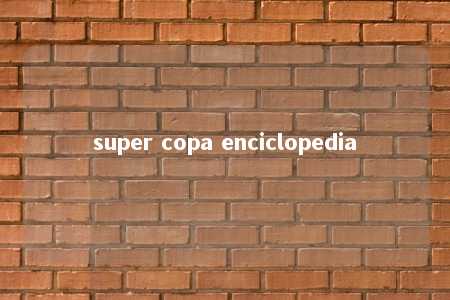 super copa enciclopedia