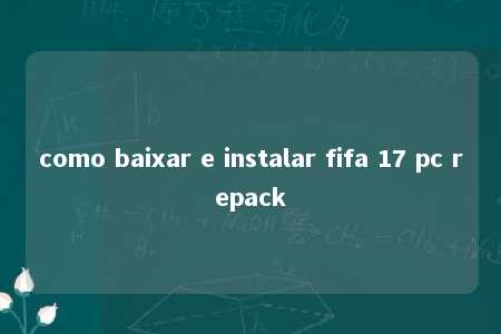 como baixar e instalar fifa 17 pc repack