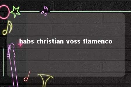 habs christian voss flamenco