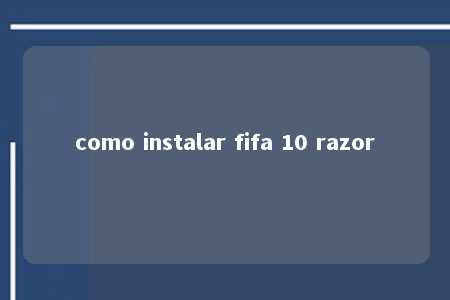 como instalar fifa 10 razor