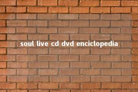 soul live cd dvd enciclopedia