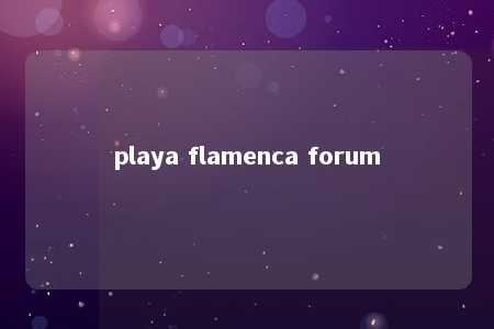 playa flamenca forum