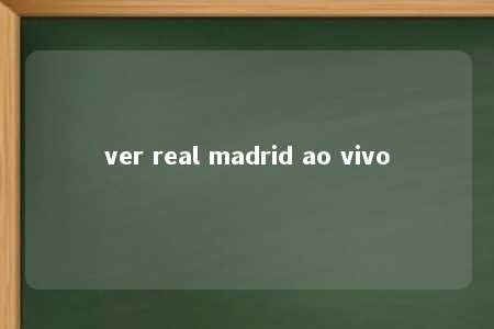 ver real madrid ao vivo