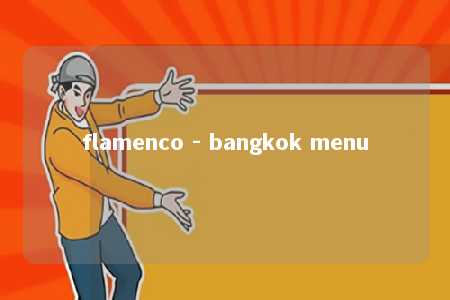 flamenco - bangkok menu