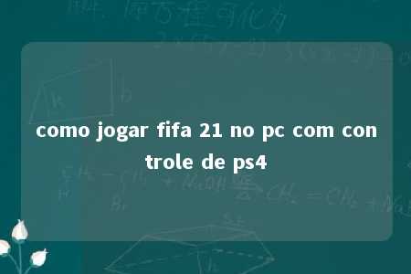 como jogar fifa 21 no pc com controle de ps4