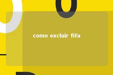 como excluir fifa