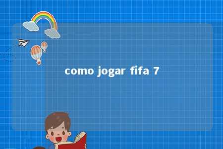 como jogar fifa 7