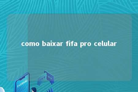 como baixar fifa pro celular