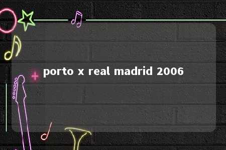 porto x real madrid 2006