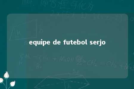 equipe de futebol serjo