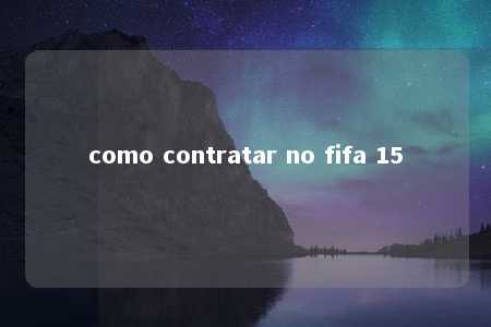 como contratar no fifa 15