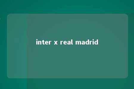 inter x real madrid