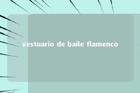 vestuario de baile flamenco