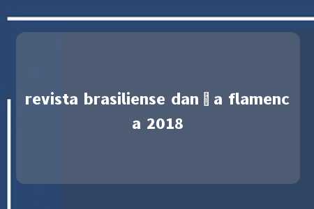 revista brasiliense dança flamenca 2018