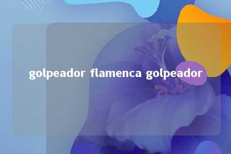 golpeador flamenca golpeador