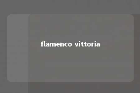 flamenco vittoria