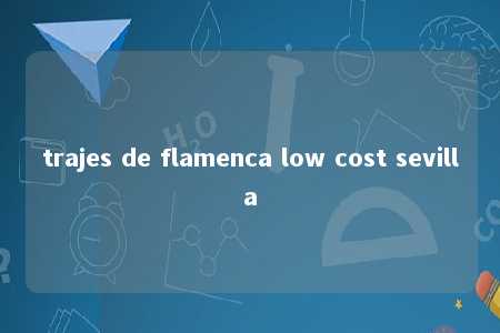 trajes de flamenca low cost sevilla