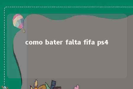 como bater falta fifa ps4