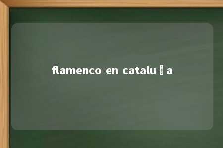 flamenco en cataluña