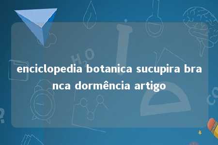 enciclopedia botanica sucupira branca dormência artigo