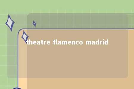 theatre flamenco madrid