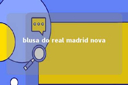 blusa do real madrid nova