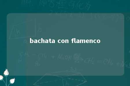 bachata con flamenco