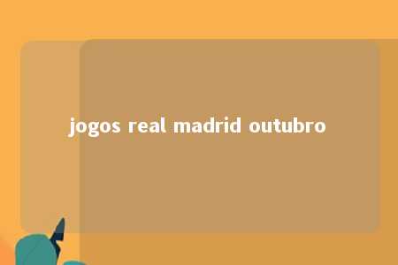 jogos real madrid outubro