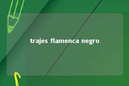 trajes flamenca negro