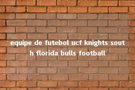 equipe de futebol ucf knights south florida bulls football