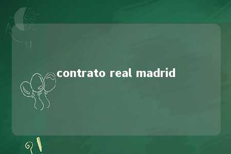 contrato real madrid