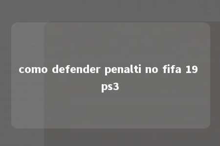 como defender penalti no fifa 19 ps3